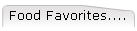 Food Favorites....