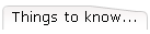 Things to know...